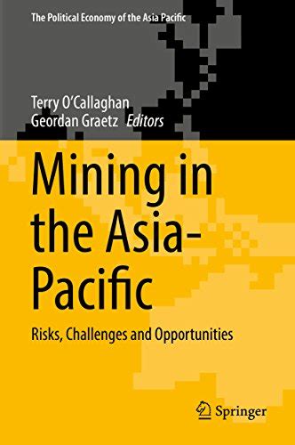 Mining in the Asia-Pacific: Risks, Challenges and Opportunities (The ...
