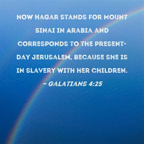 Galatians 4:25 Now Hagar stands for Mount Sinai in Arabia and ...