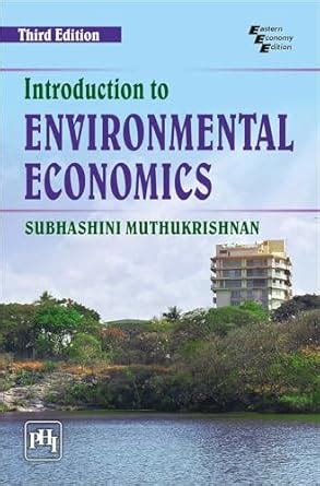 INTRODUCTION TO ENVIRONMENTAL ECONOMICS : Subhashini Muthukrishnan ...