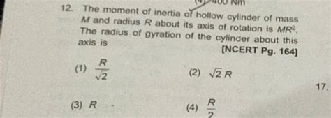 The moment of inertia of hollow cylinder of mass M and radius R about its..