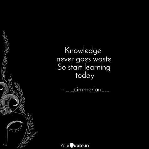 Knowledge never goes wa... | Quotes & Writings by Deeksha Gupta | YourQuote