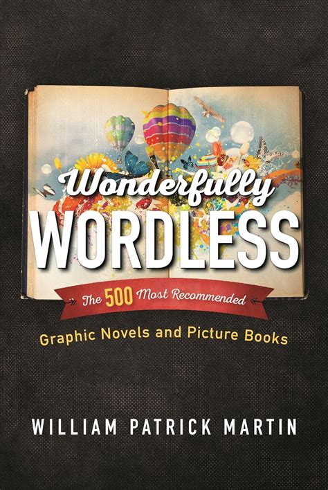 Wonderfully Wordless: The 500 Most Recommended Graphic Novels and ...