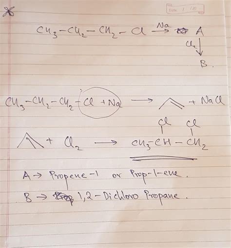 CH3-ch2-ch2-cl reacts with Na=? reacts with Cl2identify A and B in the ...