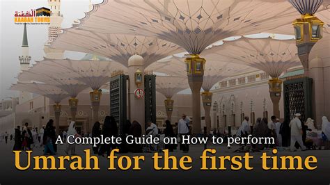 A Complete Step by Step Guide on How to perform Umrah for the first time