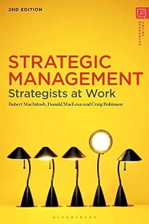Strategic Management: Strategists at Work eBook : MacIntosh, Robert ...
