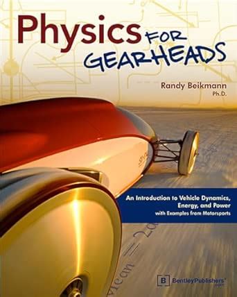Buy Physics for Gearheads: An Introduction to Vehicle Dynamics, Energy ...