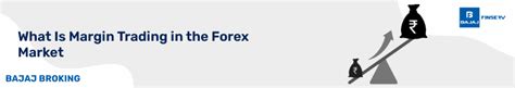 What Is Margin Trading in the Forex Market | Bajaj Broking
