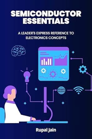 Semiconductor Essentials: A Leader's Express Reference To Electronics ...