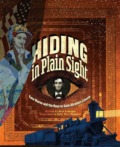 Hiding in Plain Sight: Kate Warne and the Race to Save Abraham Lincoln ...