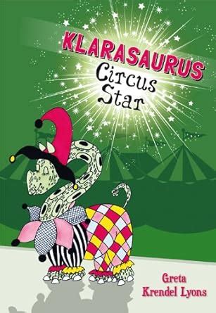 Buy Klarasaurus Circus Star Book Online at Low Prices in India ...