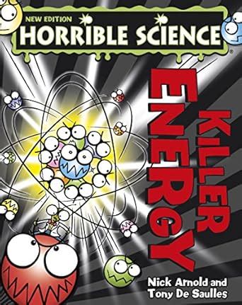 Killer Energy (Horrible Science) eBook : Arnold, Nick, De Saulles, Tony ...