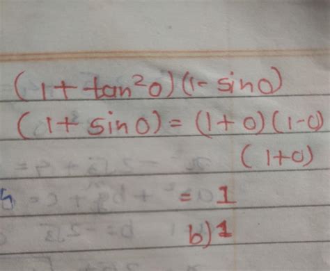The value of (1 + tan²0) (1 - sin0) (1 + sin0) = (a) 0 (b) 1 (c) - 1 (d ...