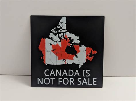 Canada Is Not For Sale Sign by zhawa.tinkers MakerWorld: Download Free 3D Models