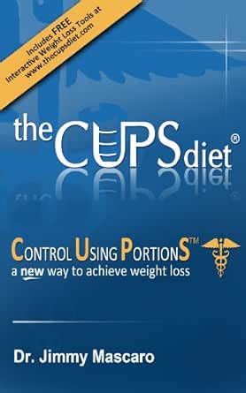 the CUPS diet®: Dr. Mascaro's Portion Control Approach to Losing Weight ...