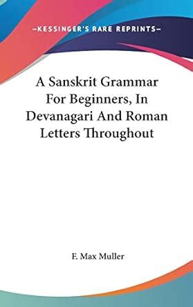 Buy A Sanskrit Grammar for Beginners, in Devanagari and Roman Letters ...