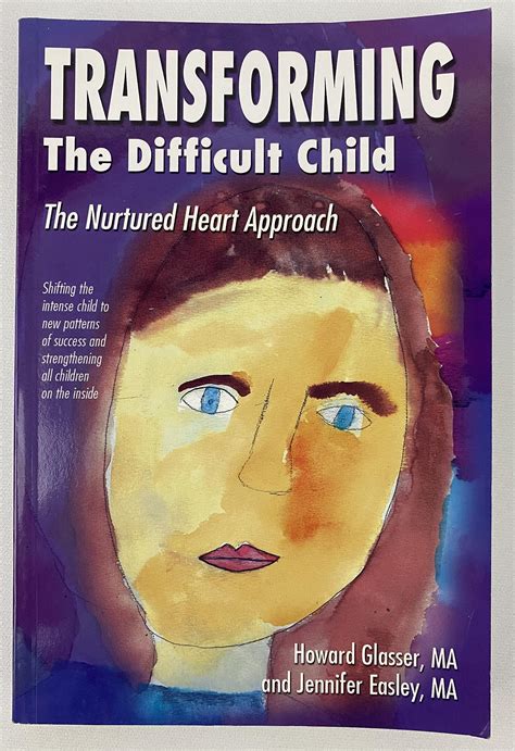 Transforming the Difficult Child: The Nurtured Heart Approach: howard ...
