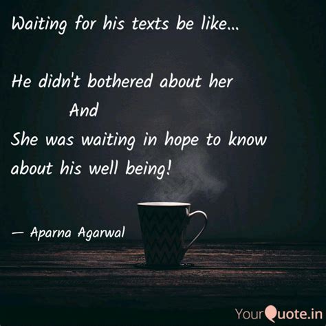 Waiting for his texts be ... | Quotes & Writings by Aparna Agarwal ...