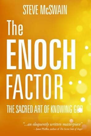 The Enoch Factor: The Sacred Art of Knowing God eBook : McSwain, Steve ...