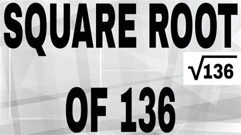 SQUARE ROOT OF 136 - YouTube