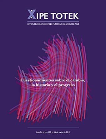 Cuestionamientos sobre el cambio, la historia y el progreso (Xipe totek ...
