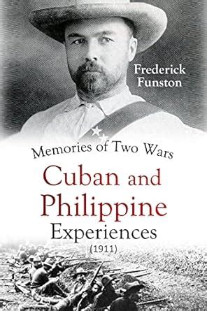 Memories of Two Wars: Cuban and Philippine Experiences (1911) eBook ...