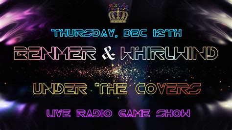 BenmeR & Whirlwind "Under the Covers #12" Radio GameShow, Online event ...