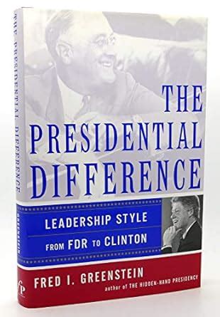 Buy The Presidential Difference: Leadership Style from Roosevelt to ...