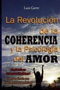La Revolucion de la Coherencia y la Psicologia del Amor: Buy La ...