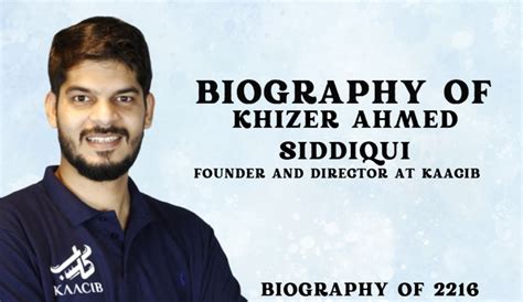 Biography of Khizer Ahmed Siddiqui: Founder and Director at Kaacib