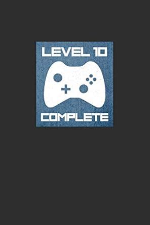 Level 10 Complete: Weekly 100 page 6 x 9 journal 10 year anniversary ...