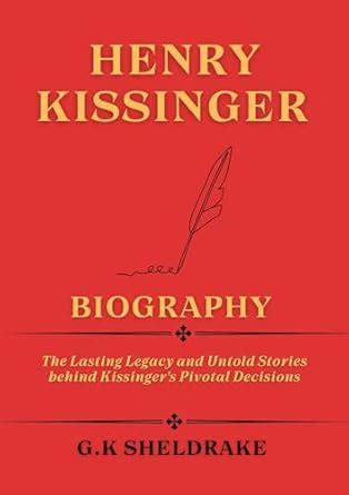 Henry Kissinger Biography: The Lasting Legacy and Untold Stories behind ...