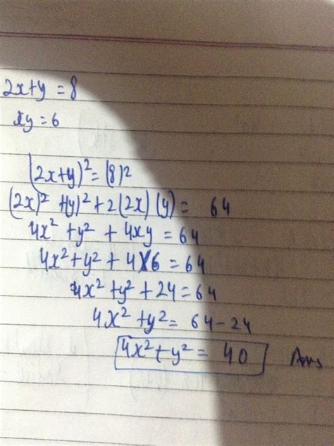 If 2x+y =8 and xy=6 find the value of 4x sq.+ y sq. - Brainly.in