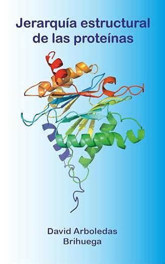 Jerarquía estructural de las proteínas: Del aminoácido a la función ...