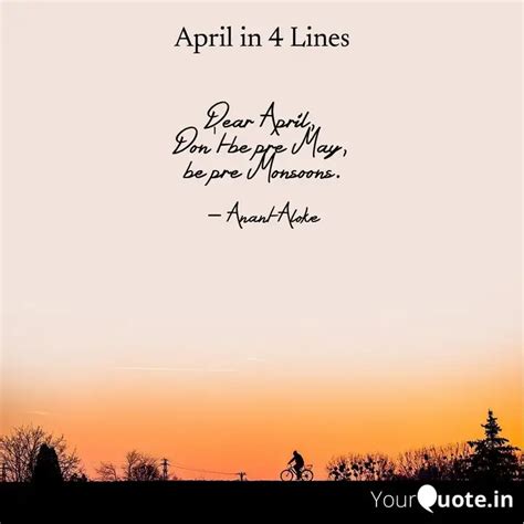 Dear April, Don't be pre... | Quotes & Writings by Anant Aloke | YourQuote
