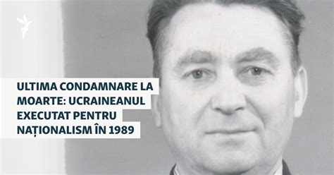 Ultima condamnare la moarte: ucraineanul executat pentru naționalism în ...