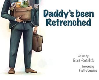 Daddy's been Retrenched : Retallick, Trent, Gonzalez, Pat: Amazon.in: Books