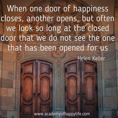When one door of happiness closes, another opens, but often we look so ...