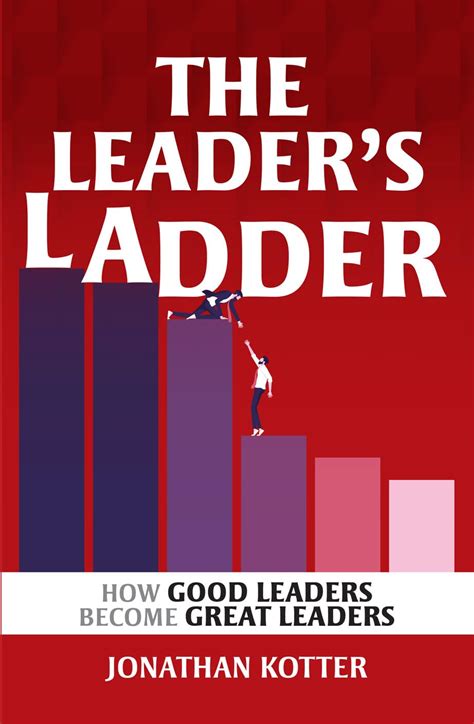 The Leader’s Ladder: How Good Leaders Become Great Leaders : Jonathan ...