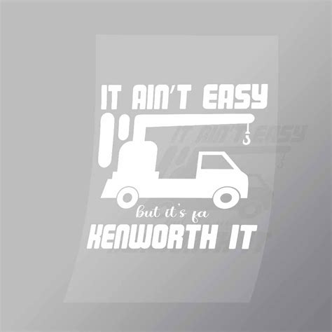 It Aint Easy But Its Kenworth It DTF Apparel Transfer - DTF Shop