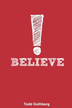 Believe eBook : Gothberg, Todd: Amazon.in: Kindle Store