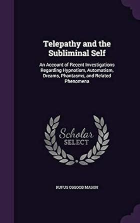 Buy Telepathy and the Subliminal Self: An Account of Recent ...