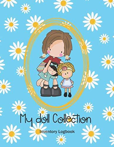 My Doll Collection Inventory Logbook - Daisy Jane And Her Dolls: Great ...