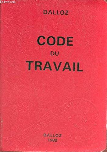 Code du travail : Textes codifiés et textes annexes (Codes Dalloz ...