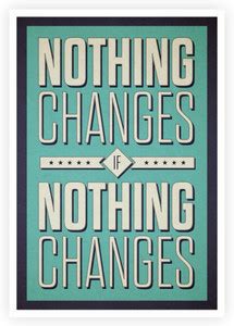 Nothing Changes Quotes Paper Print - Quotes & Motivation posters in ...