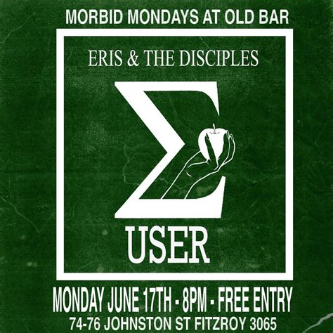 MORBID MONDAYS AT OLD BAR - JUNE 17 - USER + ERIS & THE DISCIPLES , 74 ...