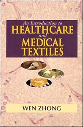 An Introduction to Healthcare and Medical Textiles : Zhong, Wen: Amazon ...
