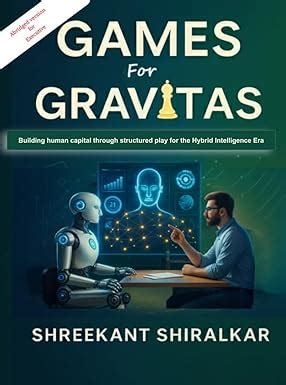 Games for Gravitas: The abridged version : Build human capital through ...