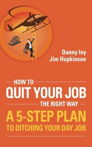 Buy How To Quit Your Job - The Right Way: A 5 Step Plan To Ditching ...