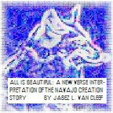 All Is Beautiful: The Navajo Creation Story : Jabez L. Van Cleef ...