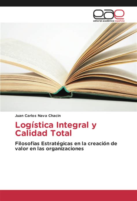 Buy Logística Integral y Calidad Total: Filosofias Estratégicas en la ...